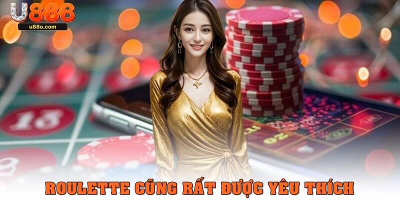 Roulette cũng được yêu thích ở casino U888