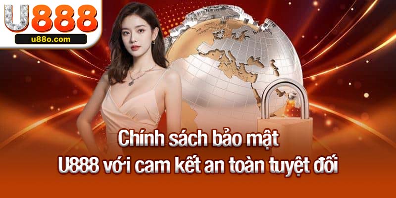 Chính sách bảo mật U888 với cam kết an toàn tuyệt đối
