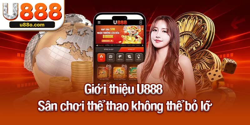 Giới thiệu U888 - Sân chơi thể thao không thể bỏ lỡ