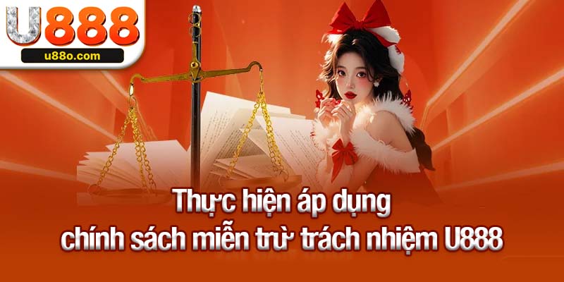 Thực hiện áp dụng chính sách miễn trừ trách nhiệm U888
