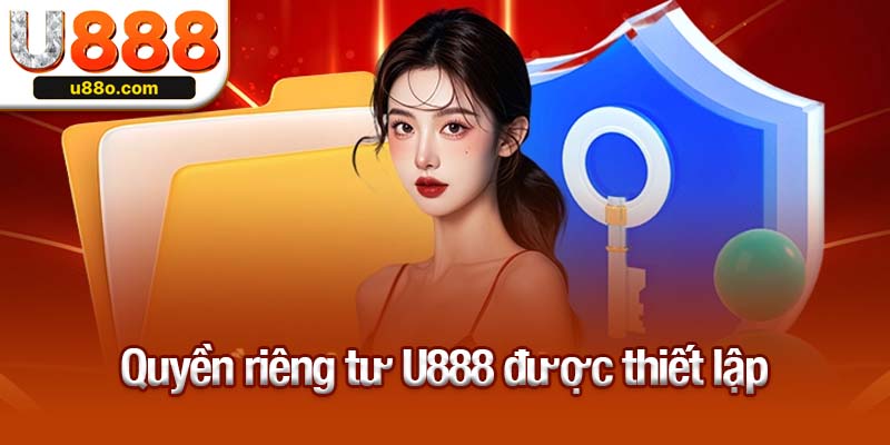 Quyền riêng tư U888 được thiết lập