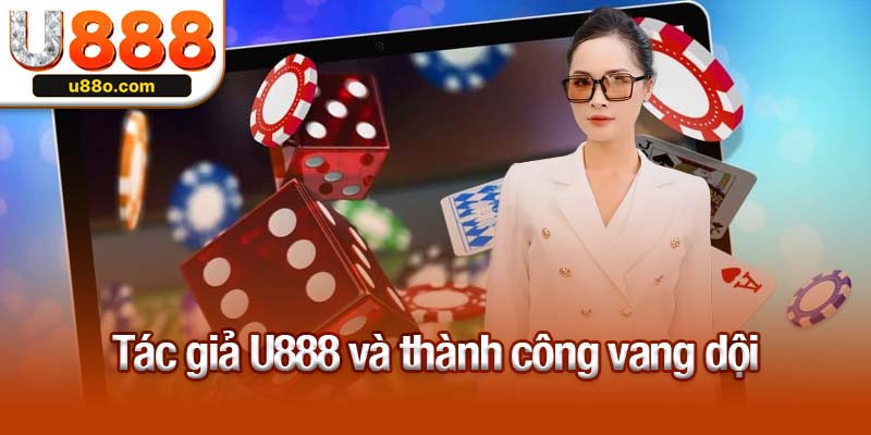 Tác giả U888 và thành công vang dội